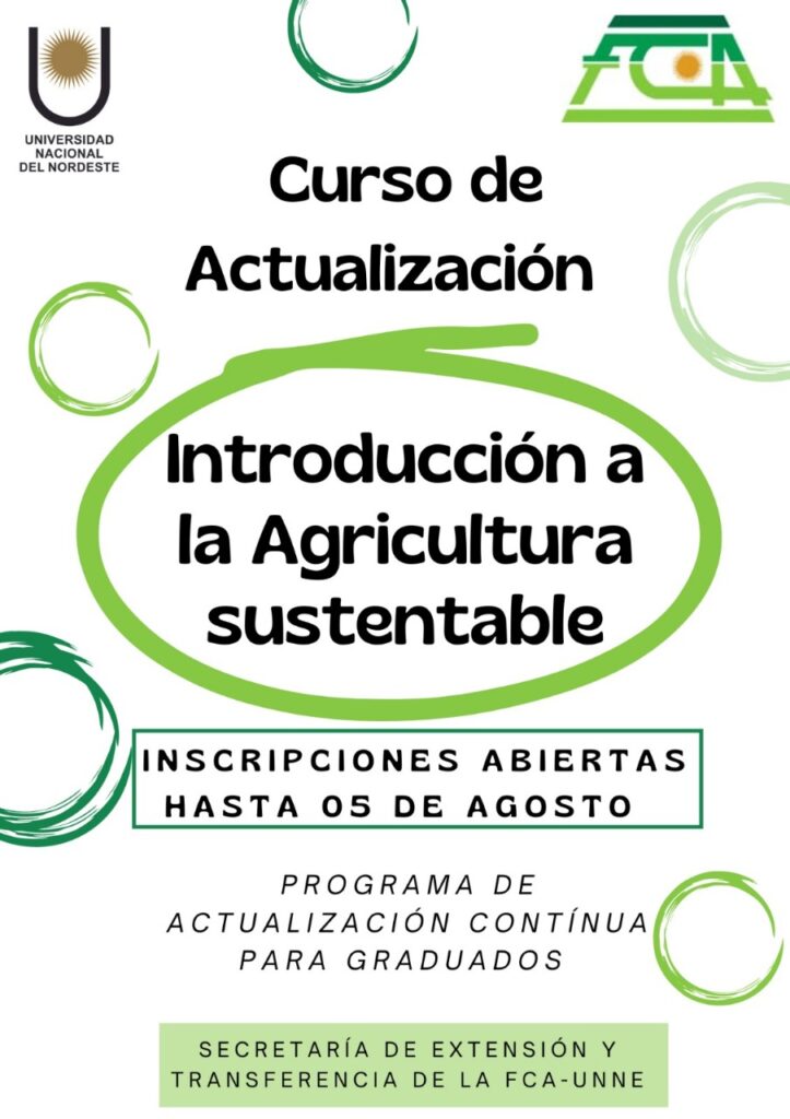 Curso de Actualización Introducción a la Agricultura sustentable INSCRIPCIONES ABIERTAS HASTA 05 DE AGOSTO PROGRAMA DE ACTUALIZACIÓN CONTÍNUA PARA GRADUADOS SECRETARÍA DE EXTENSIÓN Y TRANSFERENCIA DE LA FCA-UNNE