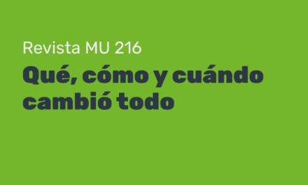 MU 216: Qué, cómo y cuándo cambió todo